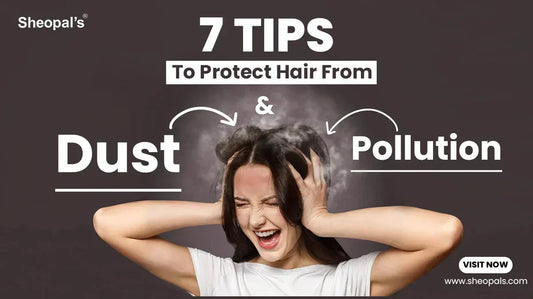 7 Easy Tips to Protect Hair from Dust and Pollution -2025