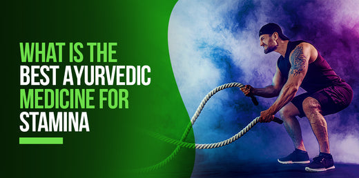 What is the Best Ayurvedic Medicine for Stamina?