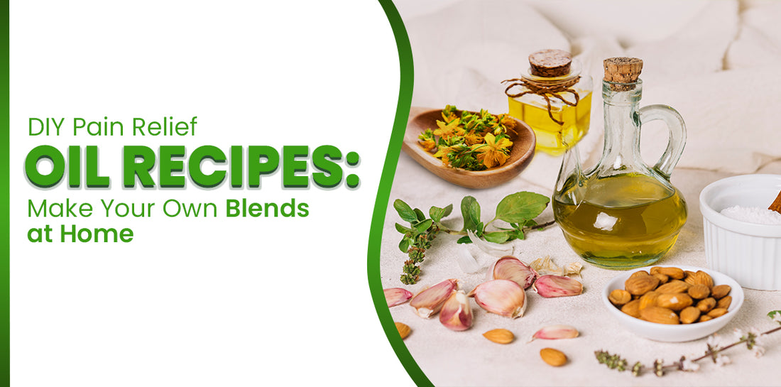 DIY Pain Relief Oil Recipes: Make Your Own Blends at Home