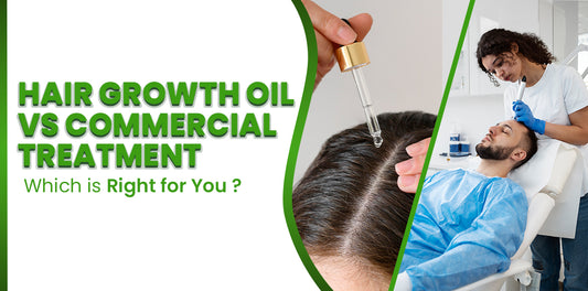 Hair Growth Oils vs. Commercial Treatments: Which Is Right for You?